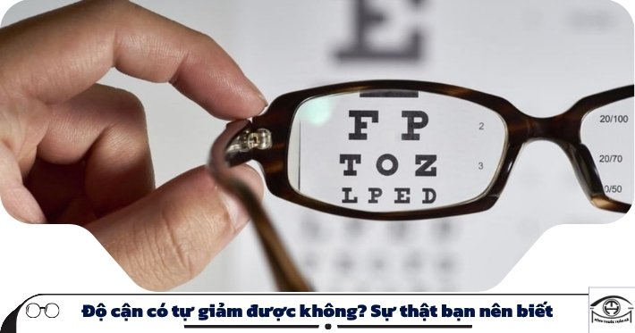 Độ cận có tự giảm được không? Sự thật bạn nên biết 9 Độ cận có tự giảm được không? Sự thật bạn nên biết