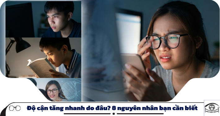 Tìm hiểu 8 nguyên nhân khiến độ cận tăng nhanh và cách phòng